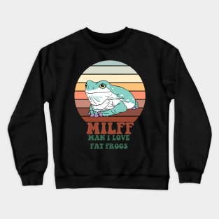 MILFF: Man I Love Fat Frogs Crewneck Sweatshirt